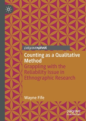 Counting as a Qualitative Method: Grappling with the Reliability Issue in Ethnographic Research - Fife, Wayne