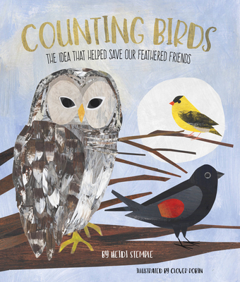 Counting Birds: The Idea That Helped Save Our Feathered Friends - Stemple, Heidi E y