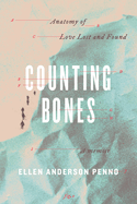 Counting Bones: Anatomy of Love Lost and Found