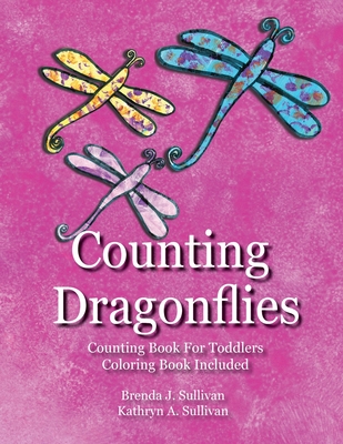 Counting Dragonflies: Counting Book For Children Coloring Book Included - Sullivan, Brenda J, and Sullivan, Kathryn a