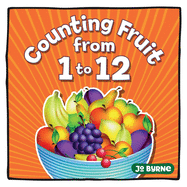 Counting Fruit from 1 to 12: A easy learning book for toddlers aged 2 to 4 - perfect for bedtime reading