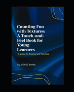 Counting Fun with Textures: A Touch and Feel Book For Young Learners? A Guide For Parents and Teachers