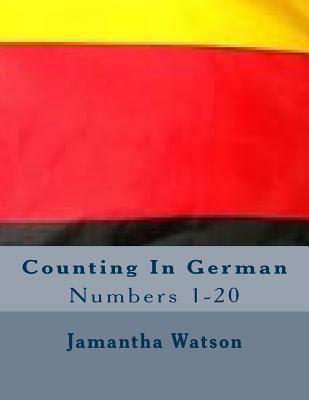 Counting In German: Numbers 1-20 - Watson, Jamantha Williams