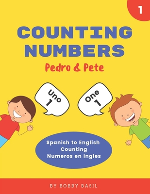 Counting Numbers: Spanish to English Counting Numeros en Ingles - Basil, Bobby