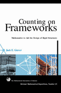 Counting on Frameworks: Mathematics to Aid the Design of Rigid Structures - Graver, Jack E