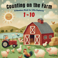 Counting on the Farm: Discover Numbers 1 to 10 with Friendly Farmyard Friends!