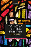 Counting Religion in Britain, 1970-2020: Secularization in Statistical Context
