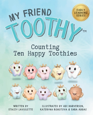 Counting Ten Happy Toothies: My Friend Toothy: Early Learning Series - LaViolette, Stacey