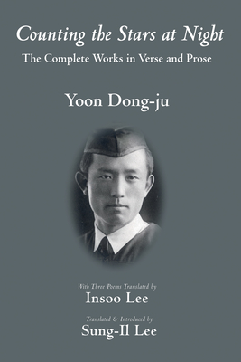 Counting the Stars at Night - Dong-Ju, Yoon, and Lee, Insoo (Translated by), and Lee, Sung-Il (Translated by)