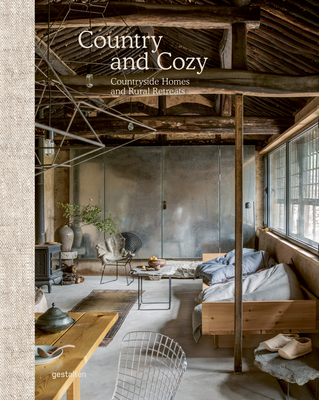 Country and Cozy: Countryside Homes and Rural Retreats - Gestalten (Editor)