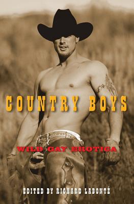 Country Boys: Wild Gay Erotica - LaBonte, Richard (Editor)