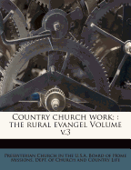 Country Church Work;: The Rural Evangel Volume V.3