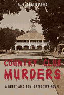 Country Club Murders: A Rhett and Toni Detective Novel