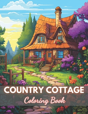 Country Cottage Coloring Book For Adults: High-Quality and Unique Coloring Pages - Cooper, Lisa