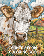 Country Farm Coloring Book: Peaceful Landscapes, Cute Animals and More For Stress Relief And Relaxation