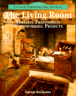 Country Furniture for the Home: The Living Room: Timeless Traditional Woodworking Projects - Buchanan, George