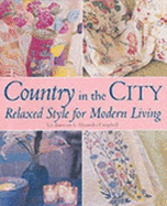 Country in the City: Relaxed Style for Modern Living - Bauwens, Liz, and Campbell, Alexandra