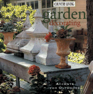 Country Living Garden Decorating: Accents for Outdoors - Muller Price, Deborah, and Price, Debra Muller, and The Editors of Country Living Gardener (Editor)