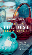 Country Living Guide to the Best Flea Markets: How to Find (and Bargain For) Antiques and Other Treasures in the U.S. and Canada