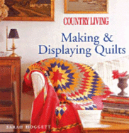 Country Living Making & Displaying Quilts
