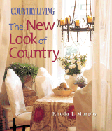 Country Living the New Look of Country - Murphy, Rhoda Jaffin, and The Editors of Country Living (Editor)