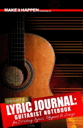 Country Lyric Journal: Guitarist Notebook for Writing Lyrics, Rhymes & Songs