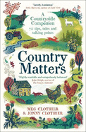 Country Matters: A Countryside Companion: 74 tips, tales and talking points