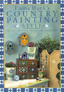 Country Painting Style: 20 Decorative Painting Projects - Hunk, Emma