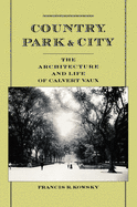 Country, Park & City: The Architecture and Life of Calvert Vaux