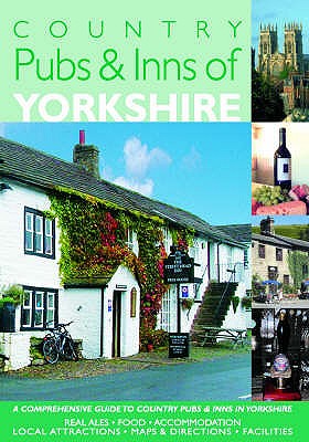 Country Pubs and Inns of Yorkshire: Comprehensive Guide to Pubs and Inns in the Countryside - Vesey, Barbara