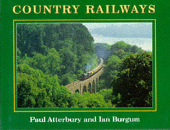 Country Railways - Atterbury, Paul J, and Burgum, Ian (Photographer)