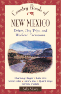 Country Roads of New Mexico: Drives, Day Trips, and Weekend Excursions - Moore, Sally