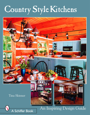 Country Style Kitchens: An Inspiring Design Guide - Skinner, Tina, PhD