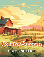 Country Summer Coloring Book: 100+ High-Quality and Unique Coloring Pages
