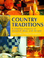 Country Traditions: A Timeless Treasury of Seasonal Ideas and Recipes