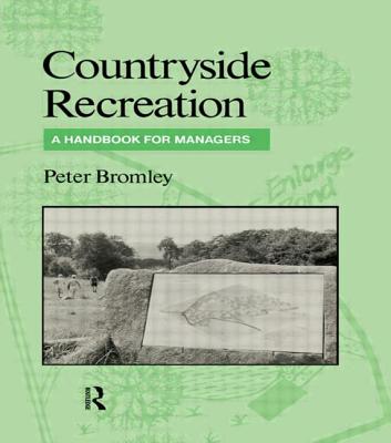 Countryside Recreation: A handbook for managers - Bromley, Peter, Mr.