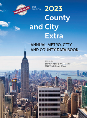 County and City Extra 2023: Annual Metro, City, and County Data Book - Hertz Hattis, Shana (Editor), and Ryan, Mary Meghan (Editor)