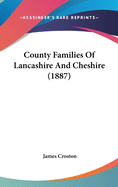 County Families Of Lancashire And Cheshire (1887)