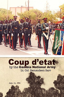 Coup D'Etat by the Gambia National Army - Sarr, Lt Col Samsudeen, and Sarr, Samsudeen