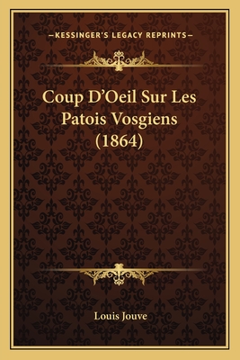 Coup D'Oeil Sur Les Patois Vosgiens (1864) - Jouve, Louis