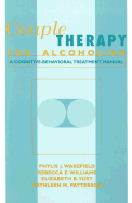 Couple Therapy for Alcoholism: A Cognitive-Behavioral Treatment Manual
