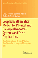 Coupled Mathematical Models for Physical and Biological Nanoscale Systems and Their Applications: Banff International Research Station, Banff, Canada, 28 August - 2 September 2016
