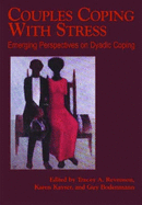 Couples Coping with Stress: Emerging Perspectives on Dyadic Coping