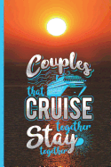 Couples That Cruise Together Stay Together Journal College Ruled Paper: Daily Writing Notebook Paper, 100 Lined Pages 6 X 9 Book, Vacation Memories