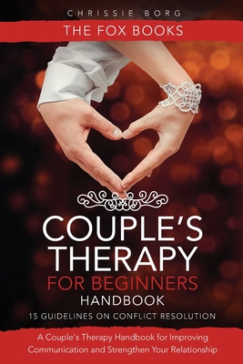 Couple's Therapy for Beginners Handbook - Borg, Chrissie, and Fox Books, The (Prepared for publication by)