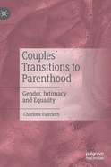 Couples' Transitions to Parenthood: Gender, Intimacy and Equality