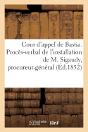 Cour D'Appel de Bastia. Proces-Verbal de L'Installation de M. Sigaudy En Qualite de Procureur