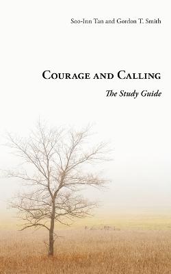 Courage and Calling: The Study Guide - Smith, Gordon T, and Tan, Soo-Inn