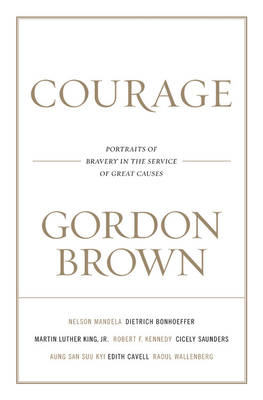 Courage: Eight Portraits - Brown, Gordon