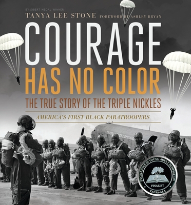 Courage Has No Color: The True Story of the Triple Nickles: America's First Black Paratroopers - Stone, Tanya Lee